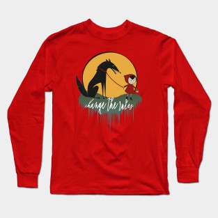 Little Red Riding Hood changes the rules Long Sleeve T-Shirt